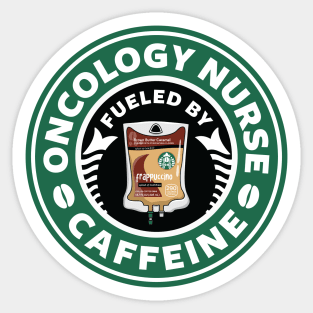 Oncology Nurse Fueled By Caffeine Sticker